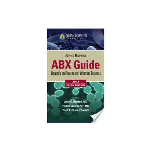 The Johns Hopkins ABX Guide: Diagnosis & Treatment of Infectious Diseases