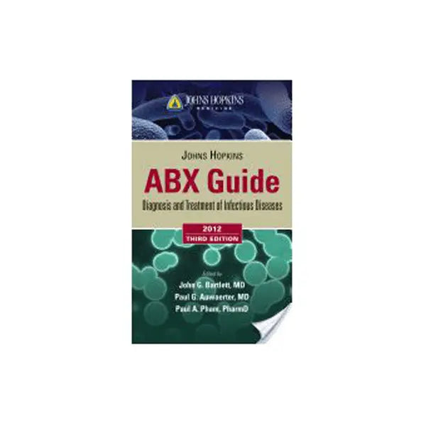 The Johns Hopkins ABX Guide: Diagnosis & Treatment of Infectious Diseases